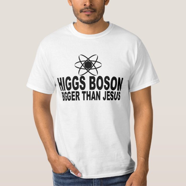 T-shirt Boson de Higgs plus grand que Jésus (Devant)