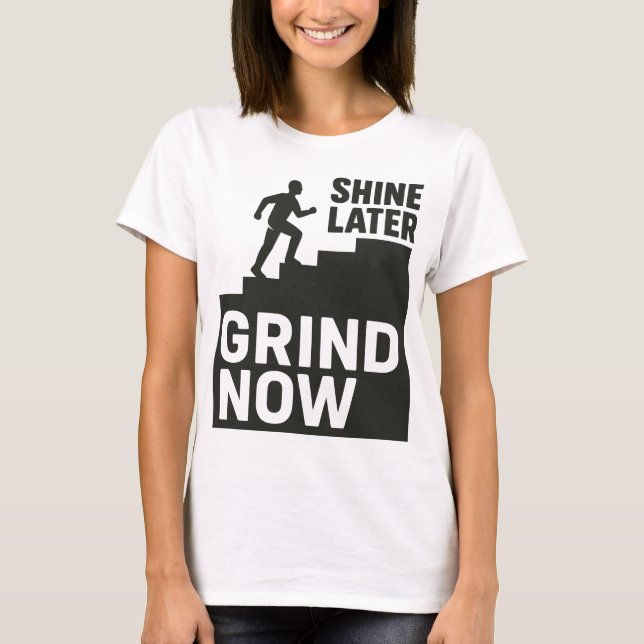 T-shirt Bossez Maintenant, Brillez Plus Tard (Devant)