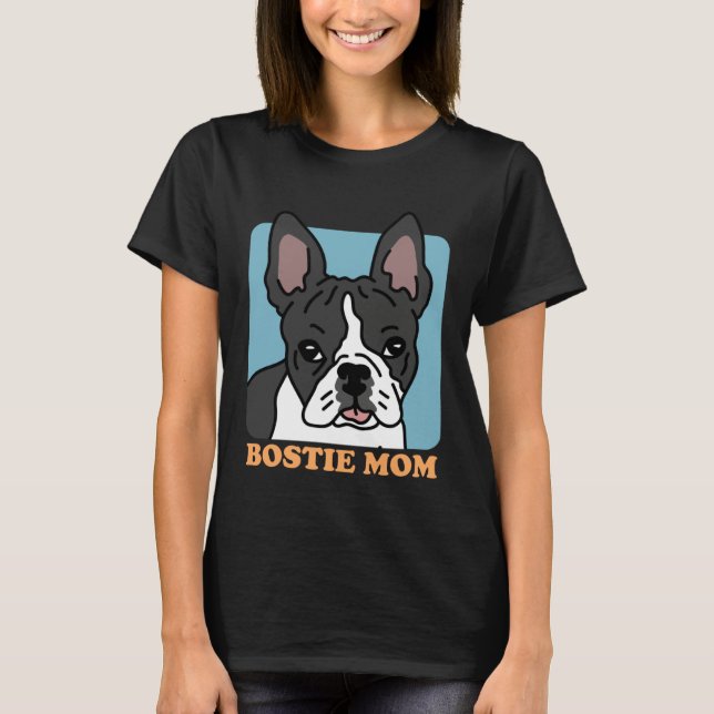 T-shirt Bostie Mom Dog Owner Boston Terrier (Devant)