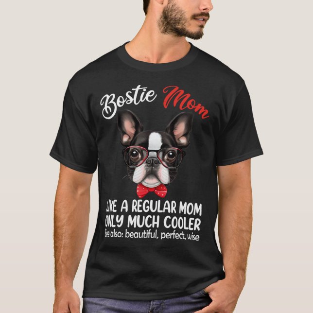 T-shirt Bostie Mom Only Much Cooler Boston Terrier Dog Mom (Devant)