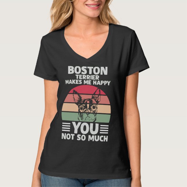 T-shirt Boston Terrier Me Rend Heureux Que Tu Ne Sois Pas  (Devant)