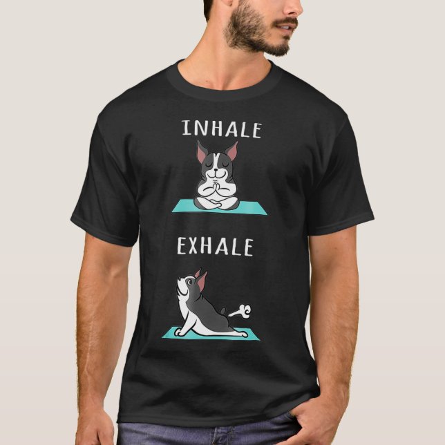 T-shirt Boston Terrier Yoga Inhale Ehale Funny Chien  (Devant)