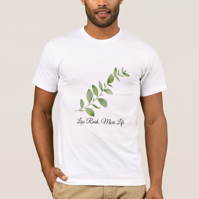 T-Shirt Botanique Less Rush More Life (Devant)