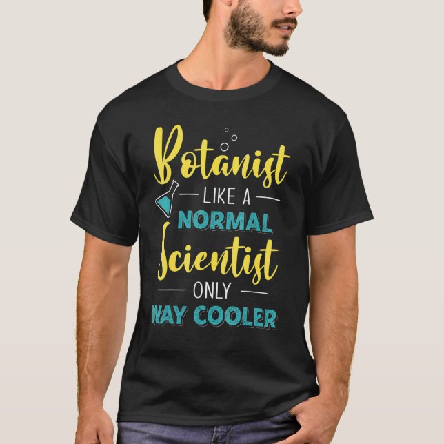 T-shirt Botaniste Comme Un Scientifique Normal, Seulement  (Devant)