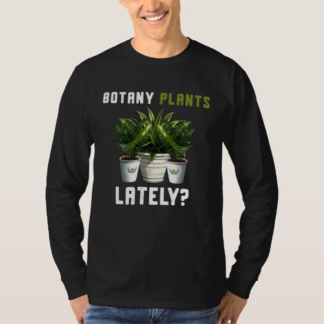 T-shirt Botany Plants Lately Gardening Quote Saying (Devant)