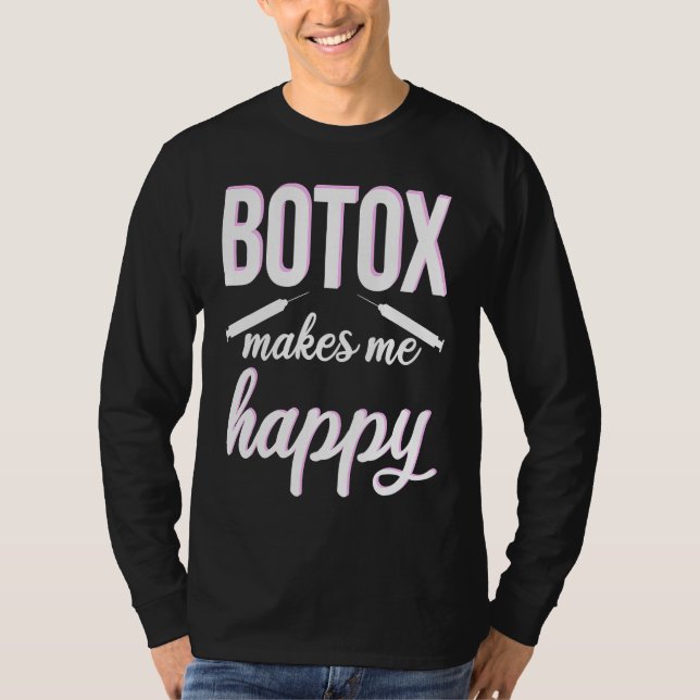 T-shirt Botox makes me happy cosmetic surgery Botox Queen (Devant)