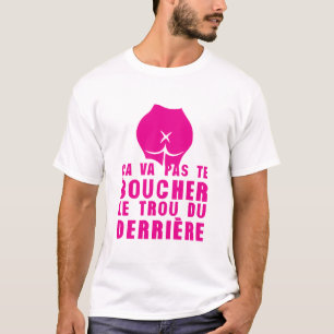T-shirt boucher trou derriere fesse citation