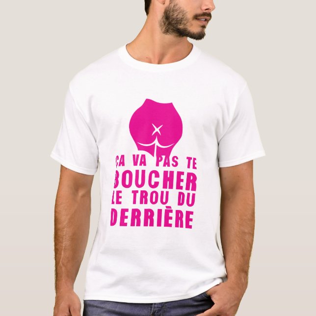 T-shirt boucher trou derriere fesse citation (Devant)