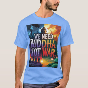 T-shirt 🌍 "Bouddha sur la guerre" - Un appel mondial à la