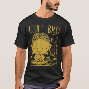 T-shirt Bouddha Yoga Bouddhisme Zen Chill Bro t