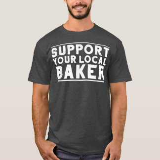T-shirt Boulangerie de boulangerie Soutien Votre boulanger