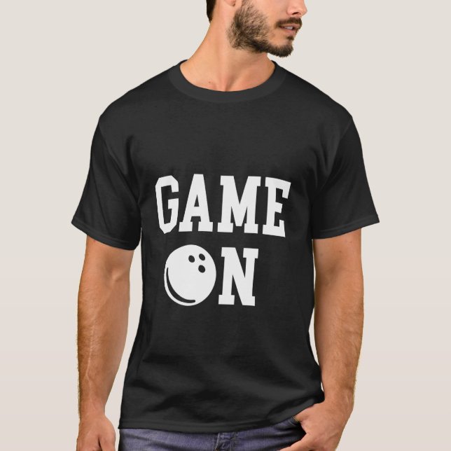 T-shirt Boule de bowling Game ON - Strike, Spare, roi du b (Devant)