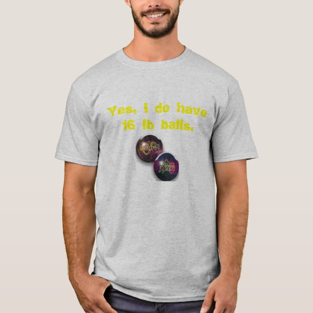 T-shirt Boule de bowling, oui, j'ai des boules de 16 (Devant)