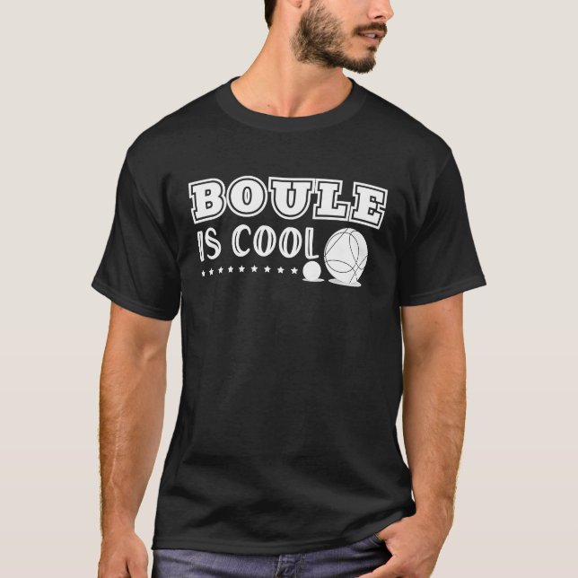 T-shirt Boule Is Cool Funny Saying For Petanque Players Bo (Devant)