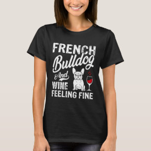 T-shirt Bouledogue français et vin se sentant bien