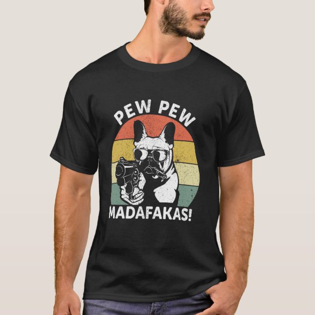 T-shirt Bouledogue français Pew Pew Madafakas Fou Pew Vint (Devant)
