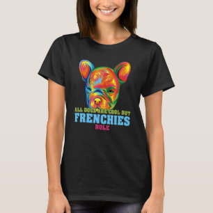 T-shirt Bouledogue Français Tous Les Chiens Sont Cool Mais