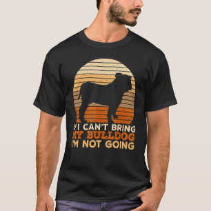 T-shirt Bouledogue Si je ne peux pas amener mon Bouledogu