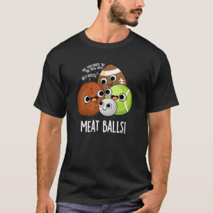 T-shirt Boules de viande amusant Nourriture Pun Dark BG