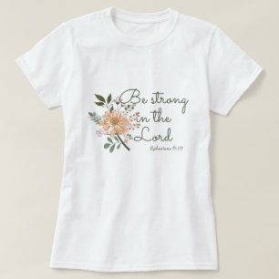 T-shirt Bouquet floral, sois fort dans le Seigneur Bible V