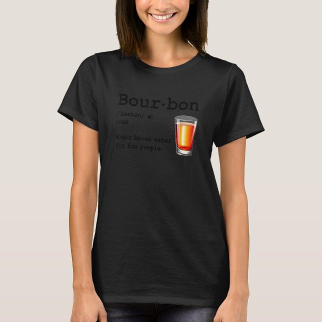 T-shirt Bourbon Definition Magic Brown Water For Fun Peopl (Devant)