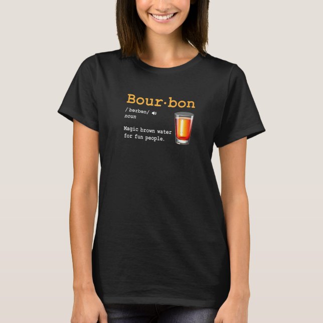 T-shirt Bourbon Definition Magic Brown Water For Fun Peopl (Devant)