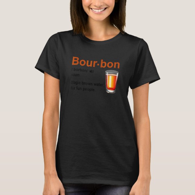 T-shirt Bourbon Definition Magic Brown Water For Fun Peopl (Devant)