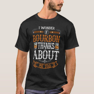 T-shirt Bourbon Je Me Demande Si Bourbon Pense À Moi Aussi