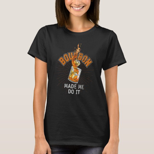 T-shirt Bourbon M'A Fait Le Faire Whiskey Neat Boire Bourb (Devant)