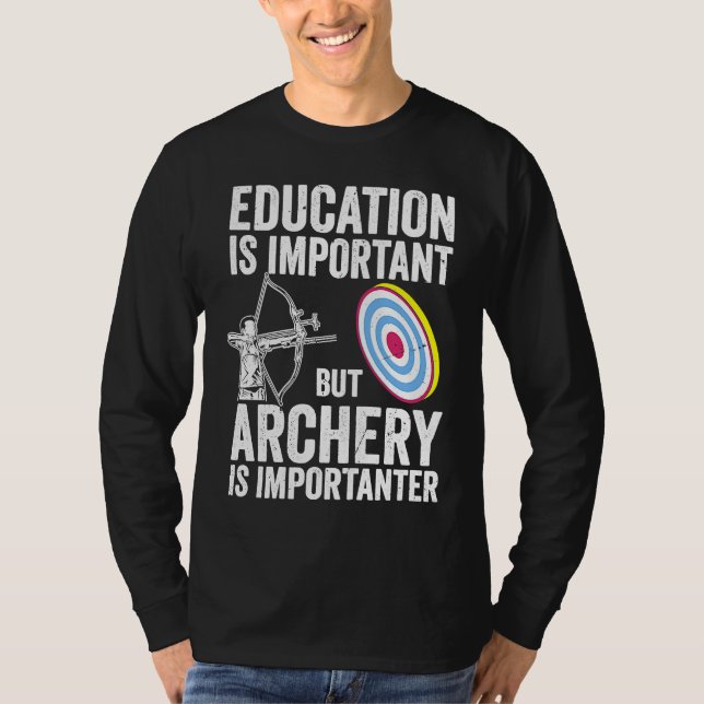 T-shirt Bow Hunting Archery Is Importanter  Bowhunter (Devant)
