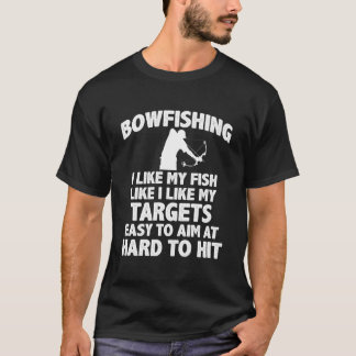 T-shirt Bowfishing I Like My Fish Like I Like My Targets E