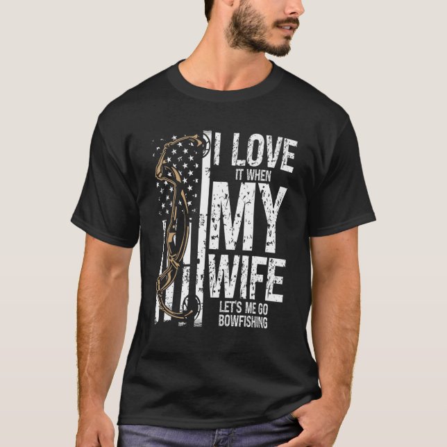 T-shirt Bowfishing I love my Wife Bow Hunter Archer Fisher (Devant)