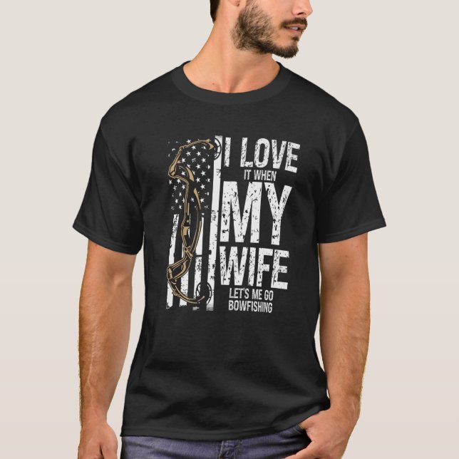 T-shirt Bowfishing I love my Wife Bow Hunter Archer Fisher (Devant)