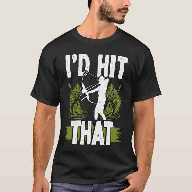 T-shirt Bowfishing Id hit that Bowhunter Bowfisher Fisherm (Devant)