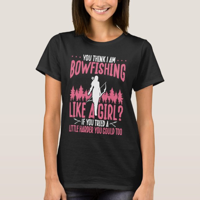 T-shirt Bowfishing Like a Girl Bowhunter Airboat Bowfisher (Devant)