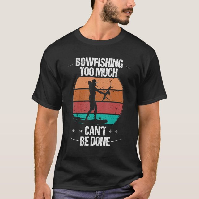 T-shirt Bowfishing too much cant be done Airboat Bowfisher (Devant)