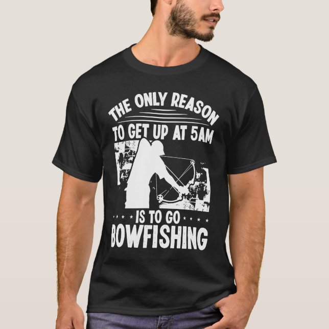 T-shirt Bowhunter Levez-vous tôt BowFishing Bowfisher Arch (Devant)