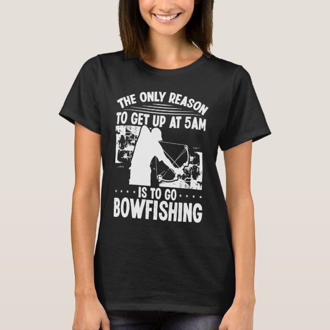 T-shirt Bowhunter Levez-vous tôt BowFishing Bowfisher Arch (Devant)