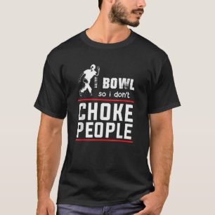 T-shirt Bowl Donc je ne choque pas les gens drôle bowling 