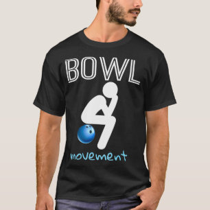T-shirt Bowl Mouvements Bowl Mouvement drôle Bowl