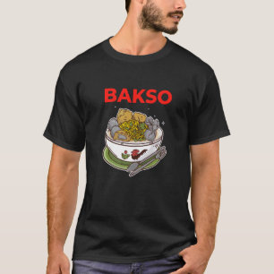 T-shirt Bowl of Bakso Indonesian Food Meatball and Noodle