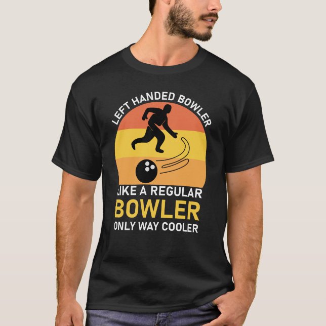 T-shirt Bowler à gauche comme un bowler régulier seulement (Devant)