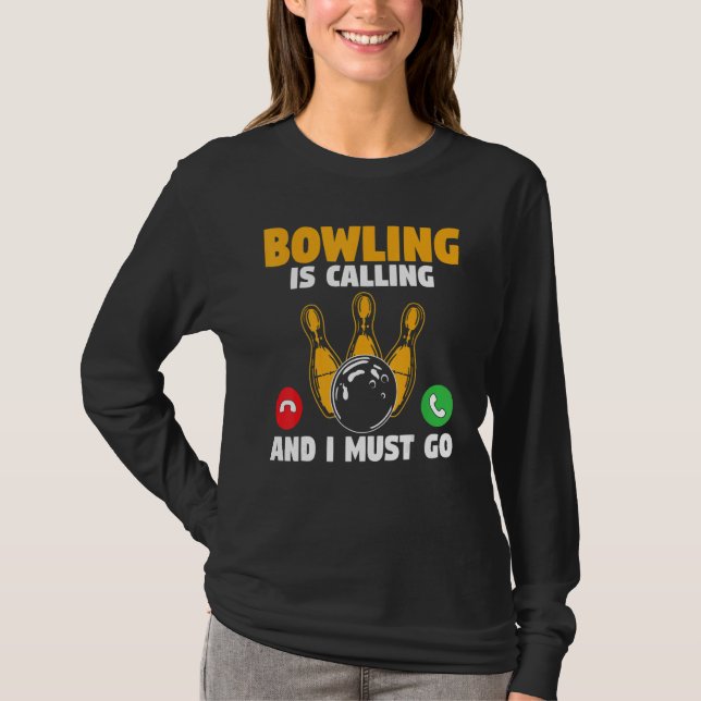 T-shirt Bowler Bowling Is Calling And I Must Go Bowling Te (Devant)