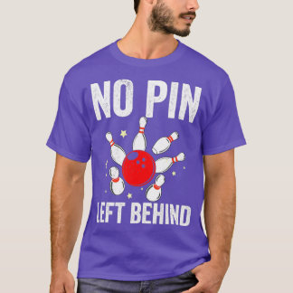 T-shirt Bowler No Pin Left Behind Bowling