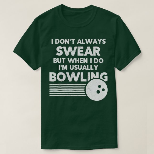 T-shirt Bowlers Drôle Je Ne Suis Pas Toujours En Train De  (Design devant)