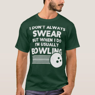 T-shirt Bowlers Drôle Je Ne Suis Pas Toujours En Train De 