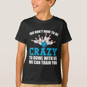 T-shirt Bowleurs de quilles de bowling fou Crazy Dix joueu