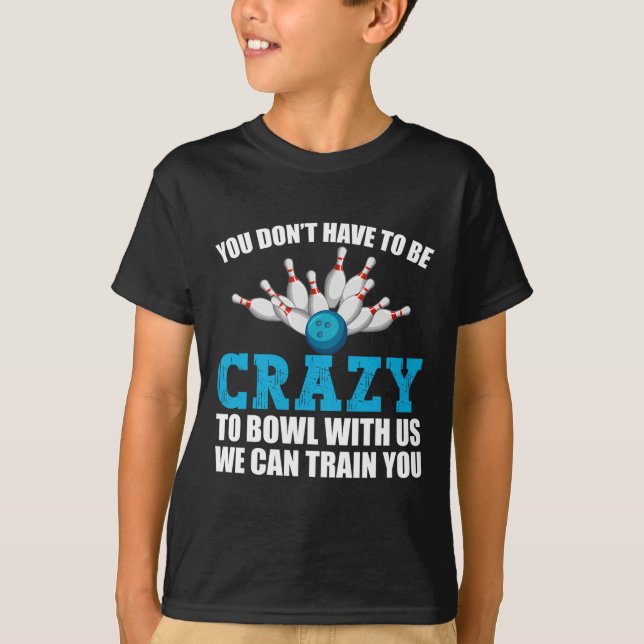 T-shirt Bowleurs de quilles de bowling fou Crazy Dix joueu (Devant)