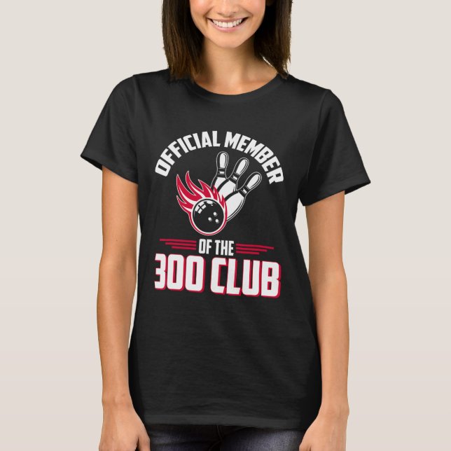 T-shirt Bowling 300 Shirt 300 Club Member Funny Bowler Gif (Devant)