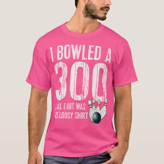 T-shirt Bowling A 300 Game Bowling Team Bowler